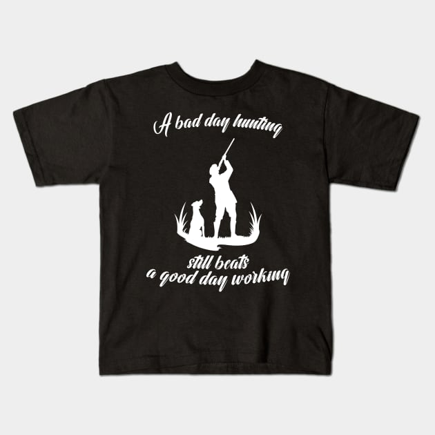 A Bad Day Hunting Still Beats A Good Day Working Kids T-Shirt by PlimPlom